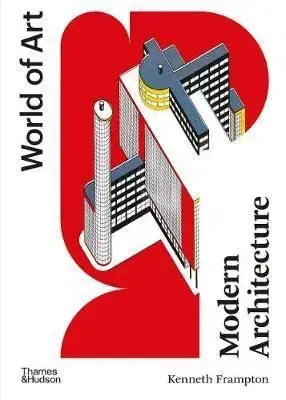Modern Architecture (World of Art) - Kenneth Frampton