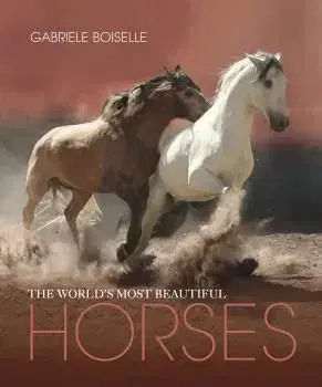 The Worlds Most Beautiful Horses - Gabrielle Boiselle