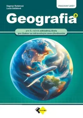 Geografia pre 8. ročník ZŠ pre žiakov so zdravotným znevýhodnením - PZ - Dagmar Rybárová, Lucia Gatialová
