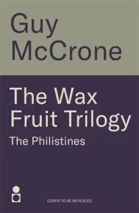 Wax Fruit Trilogy: The Philistines - Guy McCrone