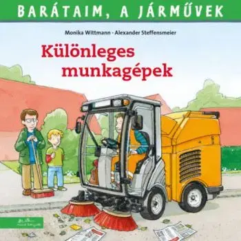 Barátaim, a járművek 6: Különleges munkagépek - Monika Wittman