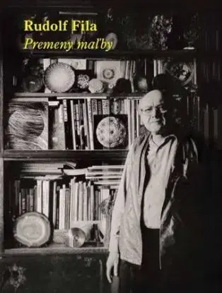 Rudolf Fila: Premeny maľby - Daniela Čarná