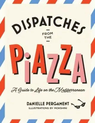 Dispatches from the Piazza - Danielle Pergament