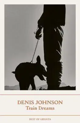 Train Dreams - Denis Johnson