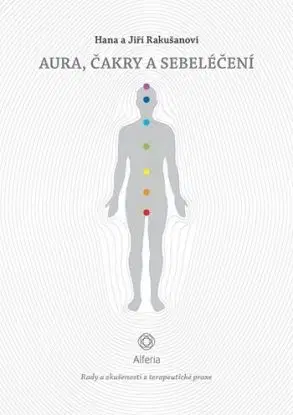 Aura, čakry a sebeléčení - Hana Rakušanová, Jiří Rakušan