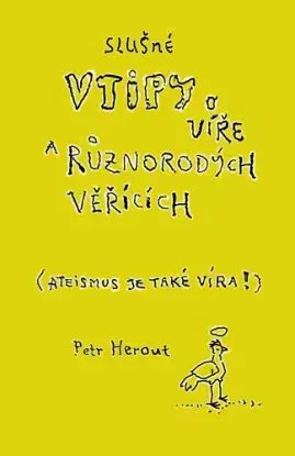 Slušné vtipy o víře a různorodých věřících - Petr Herout