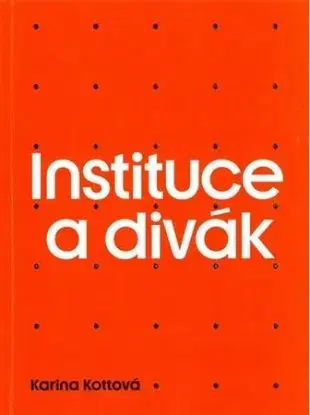 Instituce a divák - Karina Kottová