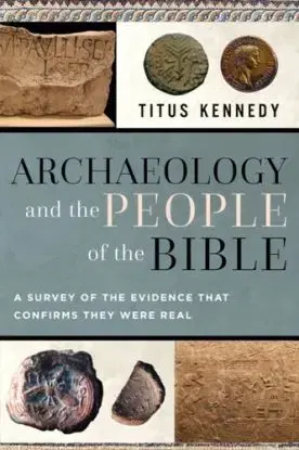 Archaeology and the People of the Bible - Titus Kennedy