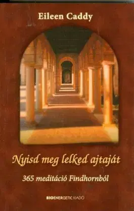 Nyisd meg lelked ajtaját - Eileen Caddy