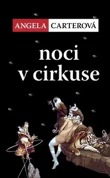 Noci v cirkuse - Angela Carterová