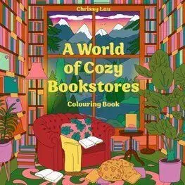A World of Cozy Bookstores - Chrissy Lau, Chrissy Lau