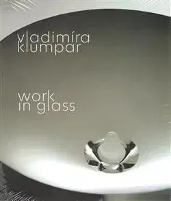 Vladimíra Klumpar - Work in Glass - Vladimíra Klumpar