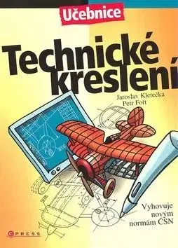 Technické kreslení - Jaroslav Kletečka, Petr Fořt