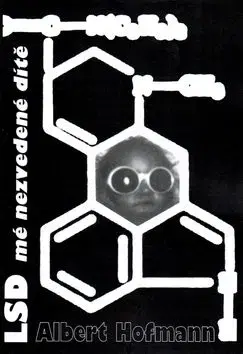 LSD mé nezvedené dítě - Albert Hofmann