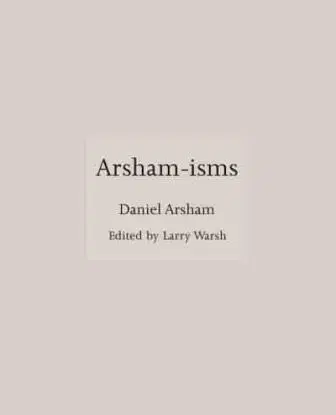 Arsham-isms - Daniel Arsham