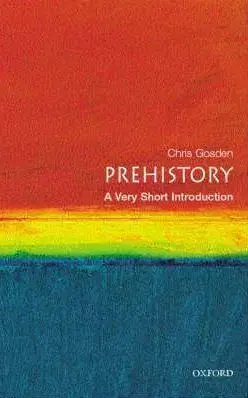 Prehistory: A Very Short Introduction (Very Short Introductions)