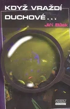 Když vraždí duchové - Jiří Bílek