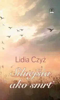 Silnejšia ako smrť - Lidia Czyz