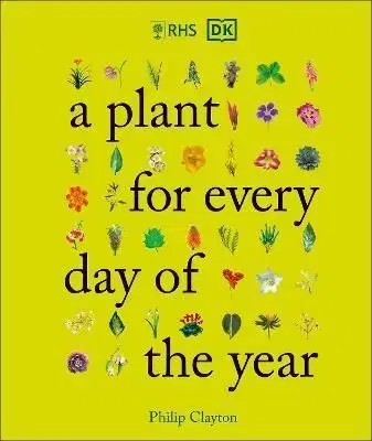 RHS A Plant for Every Day of the Year - Philip Clayton