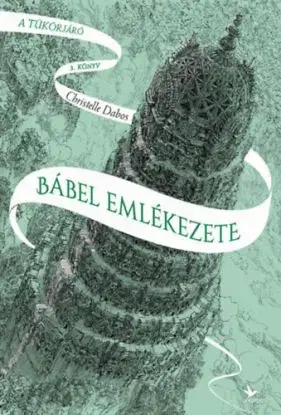 A tükörjáró 3: Bábel emlékezete - Christelle Dabos