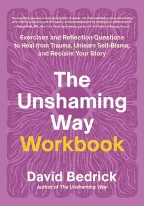 The Unshaming Way Workbook - David Bedrick