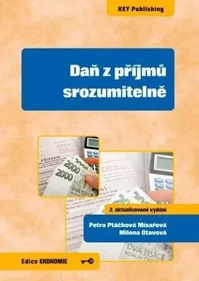 Daň z příjmů srozumitelně (2. aktualizované vydání) - Petra Ptáčková Mísařová, Otavová Milena