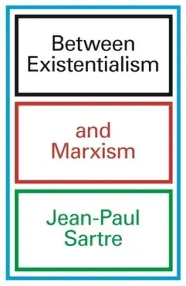 Between Existentialism and Marxism - Jean-Paul Sartre