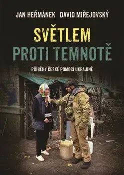 Světlem proti temnotě - Jan Heřmánek, David Miřejovský