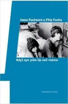 Když syn píše líp než máma - Filip Fuchs, Irena Fuchsová