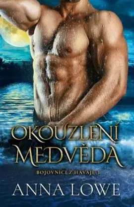 Bojovníci z Havaje 3: Okouzlení medvěda - Anna Lowe