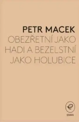 Obezřetní jako hadi a bezelstní jako holubice - Petr Macek