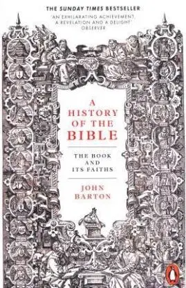 A History of the Bible - The Book and Its Faiths - John Barton