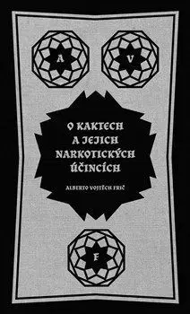 O kaktech a jejich narkotických účincích - Alberto Vojtěch Frič