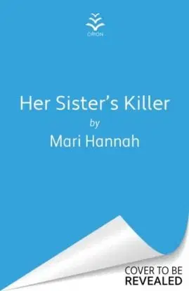 Her Sister's Killer - Mari Hannah
