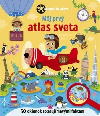 Môj prvý atlas sveta - Okienka do sveta - Ikar