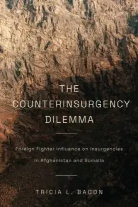 The Counterinsurgency Dilemma - Tricia L. Bacon