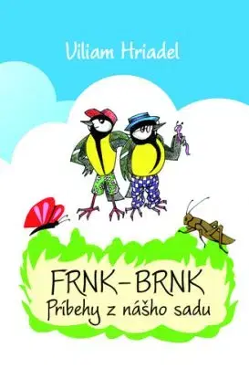 Frnk-Brnk príbehy z nášho sadu - Viliam Hriadel