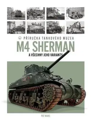 Tank M4 Sherman a všechny jeho varianty - Pat Ware