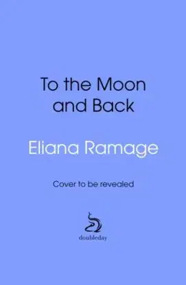 To the Moon and Back - Eliana Ramage