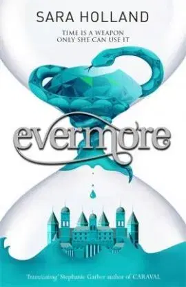 Everless - Evermore - Book 2 - Sara Holland