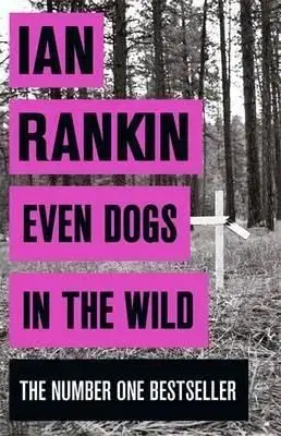 Even Dogs in the Wild - Ian Rankin