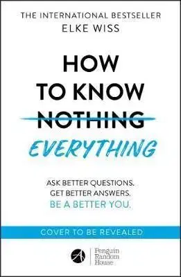 How to Know Everything - Elke Wiss