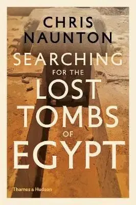 Searching for the Lost Tombs of Egypt - Jon Naunton