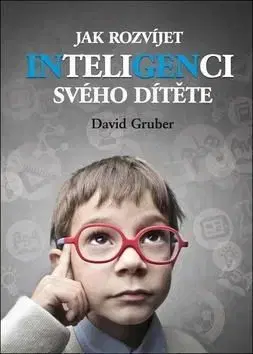 Jak rozvíjet inteligenci svého dítěte 5. rozšířené vydání - David Gruber