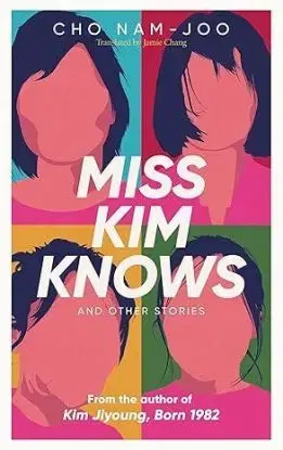 Miss Kim Knows and Other Stories - Cho Nam-Joo