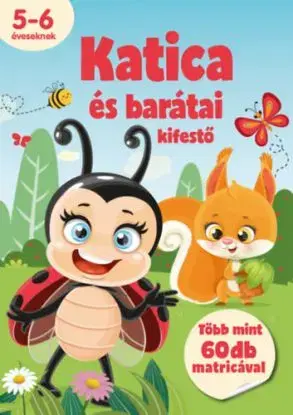 Katica és barátai kifestő - 5-6 éveseknek - több mint 60 db matricával