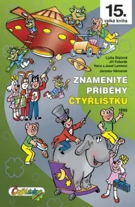 Znamenité příběhy Čtyřlístku - Ljuba Štiplová, Jaroslav Němeček