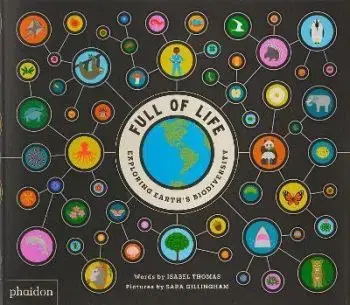 Full of Life, Exploring Earth's Biodiversity - Isabel Thomas, Sara Gillingham