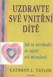 Uzdravte své vnitřní dítě - Cathryn L. Taylor