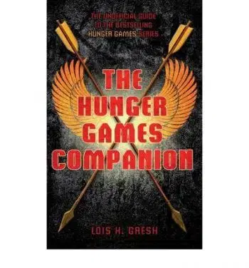 Unofficial Hunger Games Companion - Lois H. Gresh